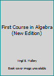 Hardcover First Course in Algebra (New Edition) Book