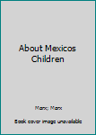 Hardcover About Mexicos Children Book