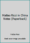 Paperback Matteo Ricci in China Notes (Paperback) Book