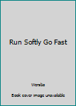 Hardcover Run Softly Go Fast Book