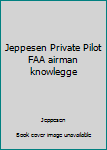 Jeppesen Private Pilot FAA airman knowlegge