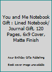 Paperback You and Me Notebook Gift : Lined Notebook/ Journal Gift, 120 Pages, 6x9 Cover, Matte Finish Book
