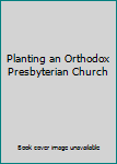 Pamphlet Planting an Orthodox Presbyterian Church Book