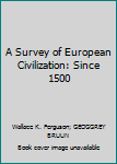 Hardcover A Survey of European Civilization: Since 1500 Book