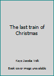Paperback The last train of Christmas Book