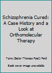 Paperback Schizophrenia Cured: A Case History and a Look at Orthomolecular Therapy Book