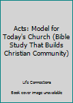 Paperback Acts: Model for Today's Church (Bible Study That Builds Christian Community) Book