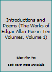 Hardcover Introductions and Poems (The Works of Edgar Allan Poe in Ten Volumes, Volume 1) Book