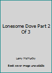 Lonesome Dove Part 2 Of 3