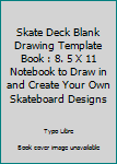 Paperback Skate Deck Blank Drawing Template Book : 8. 5 X 11 Notebook to Draw in and Create Your Own Skateboard Designs Book