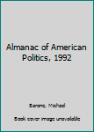 Paperback Almanac of American Politics, 1992 Book