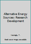 Hardcover Alternative Energy Sources: Research Development Book