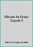 Paperback Fábulas de Esopo Coquito 5 [Spanish] Book