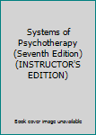 Hardcover Systems of Psychotherapy (Seventh Edition) (INSTRUCTOR'S EDITION) Book
