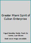 Hardcover Greater Miami Spirit of Cuban Enterprise Book