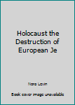 Hardcover Holocaust the Destruction of European Je Book