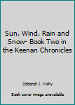 Paperback Sun, Wind, Rain and Snow- Book Two in the Keenan Chronicles Book