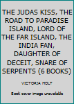 THE JUDAS KISS, THE ROAD TO PARADISE ISLAND, LORD OF THE FAR ISLAND, THE INDIA FAN, DAUGHTER OF DECEIT, SNARE OF SERPENTS (6 BOOKS)