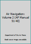 Paperback Air Navigation: Volume 2 (AF Manual 51-40) Book