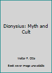 Hardcover Dionysius: Myth and Cult Book