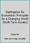SaplingPlus for Economics: Principles for a Changing World (Multi-Term Access)