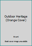 Hardcover Outdoor Heritage (Orange Cover) Book