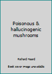 Paperback Poisonous & hallucinogenic mushrooms Book