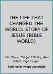 Hardcover THE LIFE THAT CHANGED THE WORLD: STORY OF JESUS (BIBLE WORLD) Book