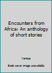 Paperback Encounters from Africa: An anthology of short stories Book