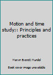 Hardcover Motion and time study;: Principles and practices Book