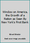 Paperback Window on America, the Growth of a Nation as Seen By New York's First Bank Book