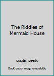 Hardcover The Riddles of Mermaid House Book