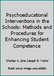 Hardcover Psychoeducational Interventions in the Schools: Methods and Procedures for Enhancing Student Competence Book