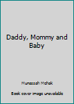 Daddy, Mommy and Baby