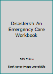 Paperback Disasters!: An Emergency Care Workbook Book