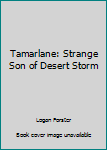 Hardcover Tamarlane: Strange Son of Desert Storm Book