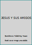 Paperback JESUS Y SUS AMIGOS Book