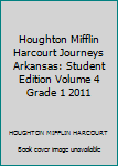 Hardcover Houghton Mifflin Harcourt Journeys Arkansas: Student Edition Volume 4 Grade 1 2011 Book