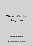 Unknown Binding Thiers Was the Kingdom Book