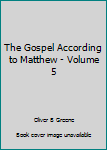 Hardcover The Gospel According to Matthew - Volume 5 Book