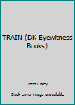 Paperback TRAIN (DK Eyewitness Books) Book