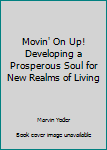 Paperback Movin' On Up! Developing a Prosperous Soul for New Realms of Living Book