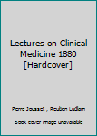 Hardcover Lectures on Clinical Medicine 1880 [Hardcover] Book