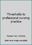 Unknown Binding Thresholds to professional nursing practice Book