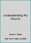 Paperback Understanding My Church Book