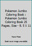 Paperback Pokemon Jumbo Coloring Book : Pokemon Jumbo Coloring Book 25 Pages, Size - 8. 5 X 11 Book