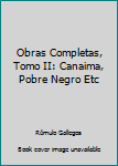 Hardcover Obras Completas, Tomo II: Canaima, Pobre Negro Etc Book