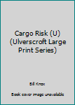 Hardcover Cargo Risk (U) (Ulverscroft Large Print Series) [Large Print] Book