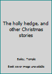 Hardcover The holly hedge, and other Christmas stories Book