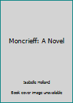 Hardcover Moncrieff: A Novel Book